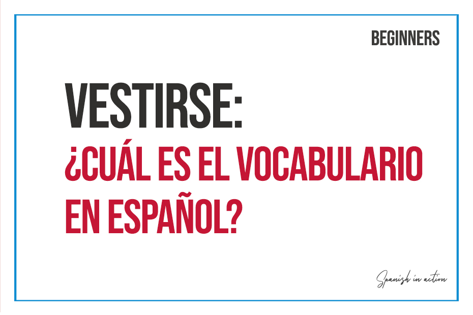 Vestirse cuál es el vocabulario en español